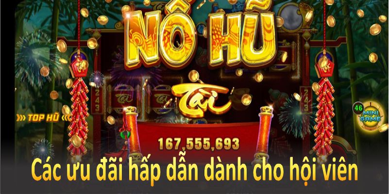 Các ưu đãi hấp dẫn cho hội viên