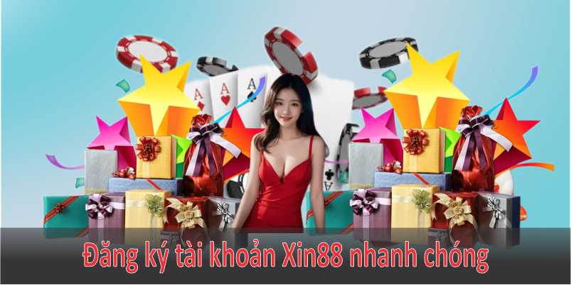 Đăng ký tài khoản Xin88 nhanh chóng